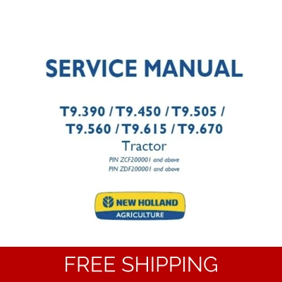 NEW HOLLAND T9.390, T9.450, T9.505, T9.560, T9.615, T9.670 TRACTOR SERVICE REPAIR MANUAL NEW HOLLAND T9.390, T9.450, T9.505, T9.560, T9.615, T9.670 TRACTOR SERVICE REPAIR MANUAL